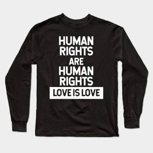 Human Rights Are Human Rights Long Sleeve T-Shirt